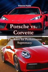 Porsche vs. Corvette di Etienne Psaila edito da Independently Published