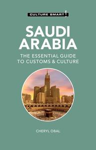 Saudi Arabia - Culture Smart!: The Essential Guide to Customs & Culture di Cheryl Obal edito da KUPERARD