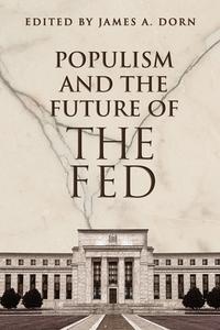 Populism And The Future Of The Fed edito da Cato Institute