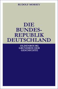 Die Bundesrepublik Deutschland di Rudolf Morsey edito da Walter De Gruyter