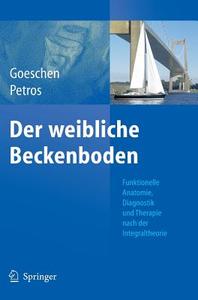 Der Weibliche Beckenboden di Klaus Goeschen, Peter E Papa Petros edito da Springer-verlag Berlin And Heidelberg Gmbh & Co. Kg