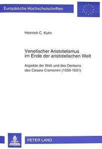 Venetischer Aristotelismus im Ende der aristotelischen Welt di Heinrich C. Kuhn edito da Lang, Peter GmbH