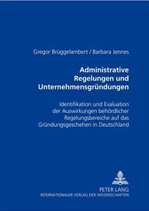 Administrative Regelungen und Unternehmensgründungen di Gregor Brüggelambert, Barbara Jennes edito da Lang, Peter GmbH