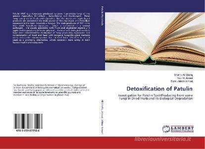 Detoxification of Patulin di Shatha Ali Shafiq, Hadi M. Aboud, Sami Jabbar Ismael edito da LAP Lambert Academic Publishing