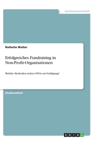 Erfolgreiches Fundraising in Non-Profit-Organisationen di Nathalie Walter edito da GRIN Verlag