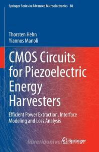 CMOS Circuits for Piezoelectric Energy Harvesters di Thorsten Hehn, Yiannos Manoli edito da Springer Netherlands