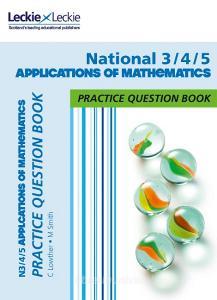 National 3/4/5 Applications of Maths Practice Question Book di Craig Lowther, Mike Smith, Leckie edito da Leckie & Leckie