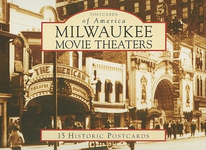 Milwaukee Movie Theaters: 15 Historic Postcards di Larry Widen edito da Arcadia Publishing (SC)