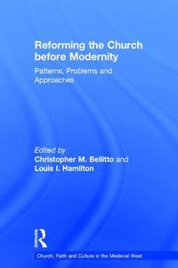 Reforming the Church before Modernity di Christopher M. Bellitto edito da Taylor & Francis Ltd