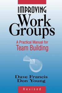 Improving Work Groups di Dave Francis, Francis, D. Young D. edito da John Wiley & Sons