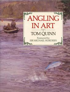 Angling In Art di Tom Quinn edito da Quiller Publishing Ltd