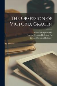 The Obsession of Victoria Gracen di Grace Livingston Hill, Edward Stratton Holloway, Edward Stratton Holloway Dd edito da LEGARE STREET PR