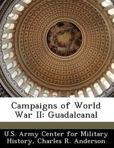 Campaigns Of World War Ii di Professor Charles R Anderson edito da Bibliogov