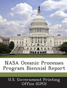 Nasa Oceanic Processes Program Biennial Report edito da Bibliogov