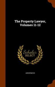 The Property Lawyer, Volumes 11-12 di Anonymous edito da Arkose Press