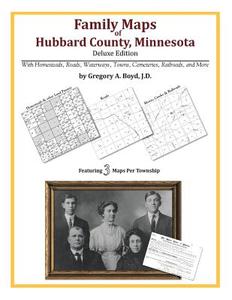 Family Maps of Hubbard County, Minnesota di Gregory a. Boyd J. D. edito da Arphax Publishing Co.