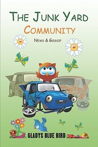 The Junk Yard Community News & Gossip di Gladys Blue Bird edito da Publishamerica