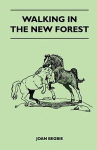 Walking in the New Forest di Joan Begbie edito da Ghose Press