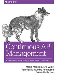Continuous API Management di Mehdi Medjaoui, Erik Wilde, Ronnie Mitra, Mike Amundsen edito da O'Reilly UK Ltd.