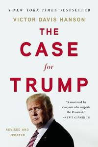 The Case for Trump di Victor Davis Hanson edito da BASIC BOOKS