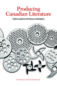 Producing Canadian Literature di Kit Dobson, Smaro Kamboureli edito da Wilfrid Laurier University Press