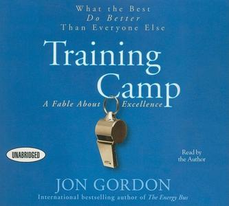 Training Camp: What the Best Do Better Than Everyone Else di Jon Gordon edito da Gildan Media Corporation