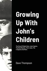 Growing Up With John's Children di Dave Thompson edito da Lulu.com