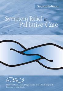 Symptom Relief In Palliative Care di Mervyn Dean, Juan Diego Harris, Claud Regnard edito da Radcliffe Publishing Ltd