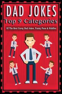 Dad Jokes: Top 9 Categories of Hilarious Dad Jokes, Puns and Riddles di David Brown edito da Createspace Independent Publishing Platform