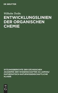 Entwicklungslinien der organischen Chemie di Wilhelm Treibs edito da De Gruyter