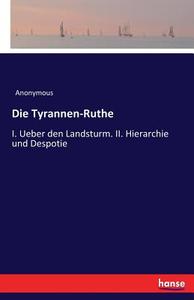Die Tyrannen-Ruthe di Anonymous edito da hansebooks