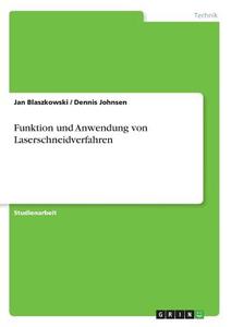 Funktion und Anwendung von Laserschneidverfahren di Jan Blaszkowski, Dennis Johnsen edito da GRIN Verlag