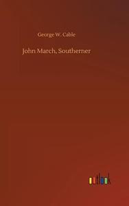 John March, Southerner di George W. Cable edito da Outlook Verlag