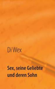 Sex 1 di Die Wex edito da Books on Demand