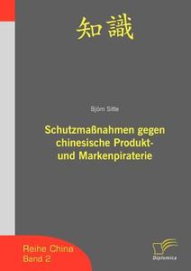 Schutzmaßnahmen gegen chinesische Produkt- und Markenpiraterie di Björn Sitte edito da Diplomica Verlag