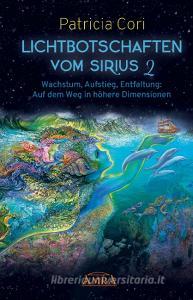 LICHTBOTSCHAFTEN VOM SIRIUS Band 2 di Patricia Cori edito da AMRA Verlag