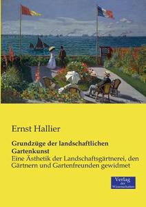 Grundzüge der landschaftlichen Gartenkunst di Ernst Hallier edito da Verlag der Wissenschaften