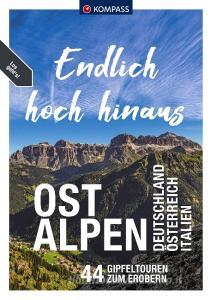 KOMPASS Endlich Hoch hinaus - Ostalpen di Raphaela Moczynski, Brigitte Schäfer, Thomas Mag. Schmarda, Franz und Philipp Sieghartsleitner, Walter Theil, Mark Zahel, Siegfried Garnweidner, Herm Sonntag edito da Kompass Karten GmbH