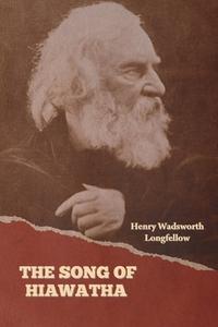 The Song of Hiawatha di Henry Wadsworth Longfellow edito da IndoEuropeanPublishing.com