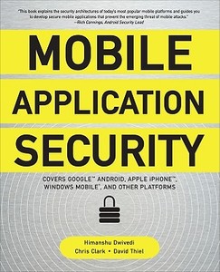 Mobile Application Security di Himanshu Dwivedi, Chris Clark, David Thiel edito da MCGRAW HILL BOOK CO