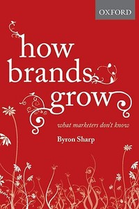 How Brands Grow di Byron Sharp edito da Oxford University Press