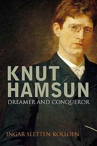 Knut Hamsun - Dreamer and Dissident di Ingar Sletten Kolloen edito da Yale University Press