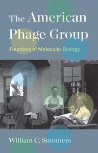 THE AMERICAN PHAGE GROUP 8211 FOUNDE di William C. Summers edito da YALE UNIVERSITY PRESS