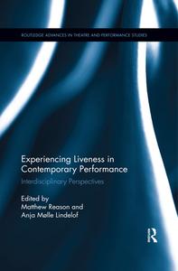 Experiencing Liveness In Contemporary Performance edito da Taylor & Francis Ltd