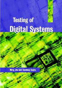 Testing of Digital Systems di N. K Jha, S. Gupta edito da Cambridge University Press