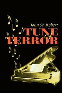 Tune of Terror di John St Robert, St Robert John St Robert edito da iUniverse