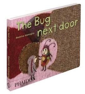 The Bug Next Door di Beatrice Alemagna edito da Phaidon Press Ltd