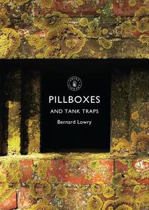 Pillboxes and Tank Traps di Bernard Lowry edito da Bloomsbury Publishing PLC