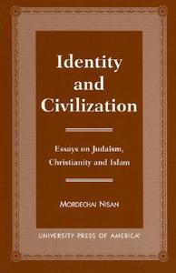 Identity and Civilization di Mordechai Nisan edito da University Press of America
