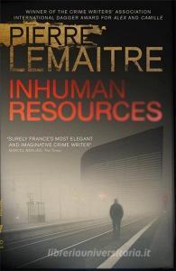 Inhuman Resources di Pierre Lemaitre edito da Quercus Publishing